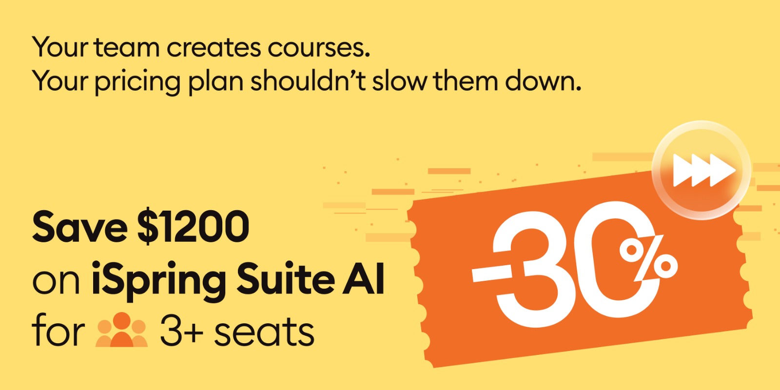 Save 30% on iSpring Suite AI for Your Team